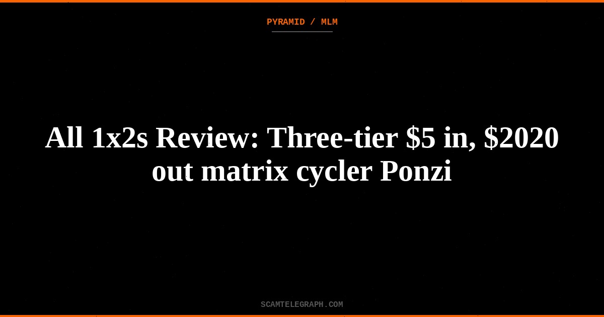 All 1x2s Review: Three-tier $5 in, $2020 out matrix cycler Ponzi