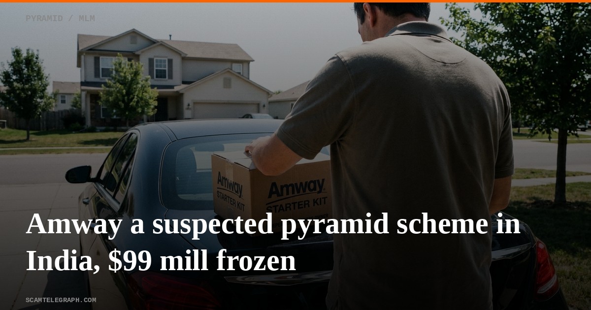 Amway a suspected pyramid scheme in India, $99 mill frozen