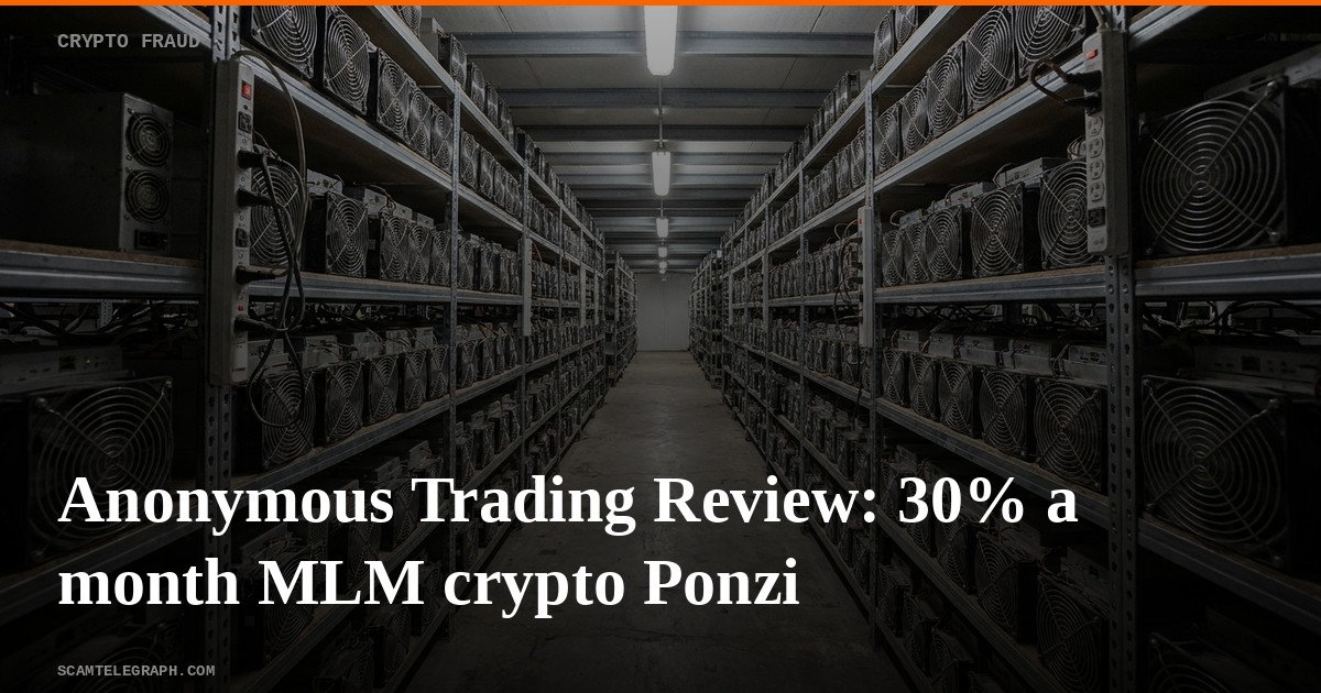 Anonymous Trading Review: 30% a month MLM crypto Ponzi