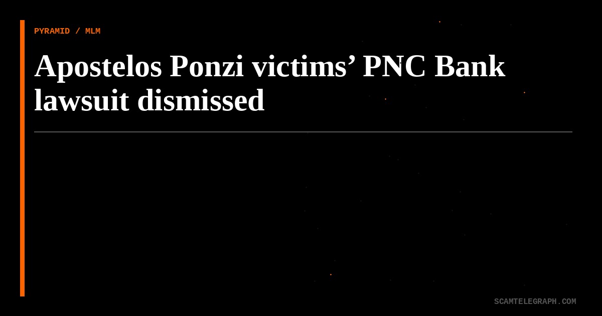 Apostelos Ponzi victims’ PNC Bank lawsuit dismissed