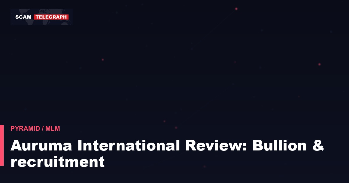 Auruma International Review: Bullion & recruitment