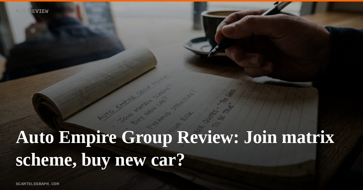 Auto Empire Group Review: Join matrix scheme, buy new car?