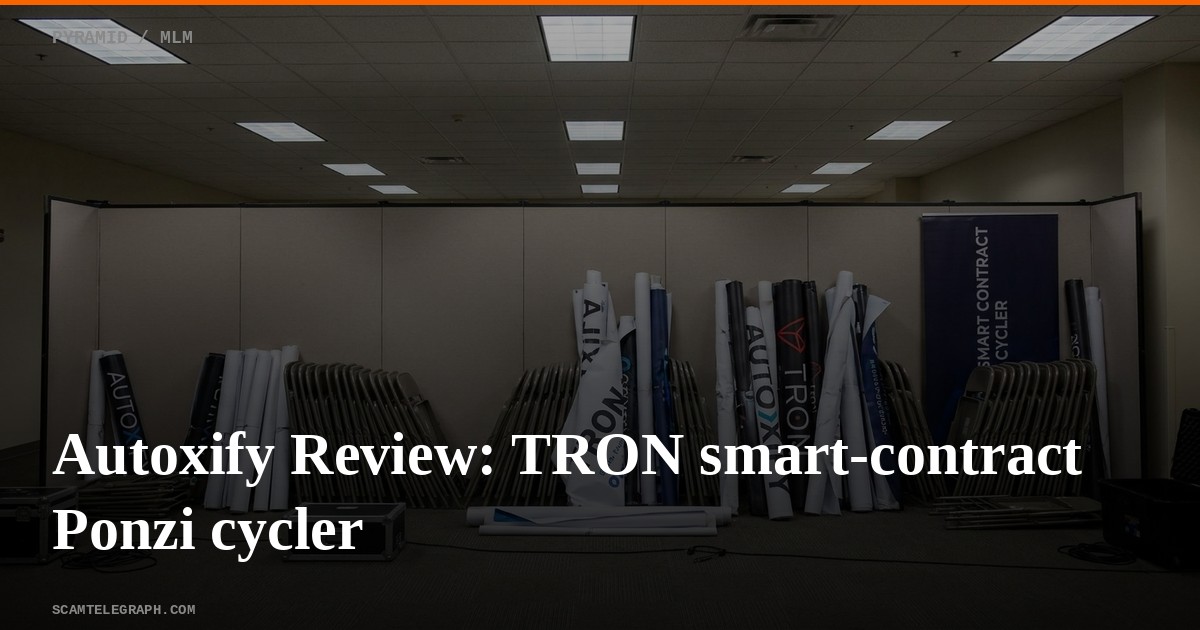 Autoxify Review: TRON smart-contract Ponzi cycler