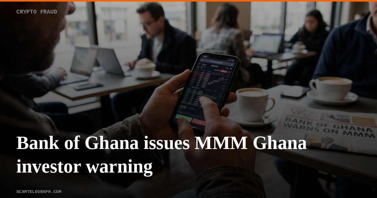 Bank of Ghana issues MMM Ghana investor warning