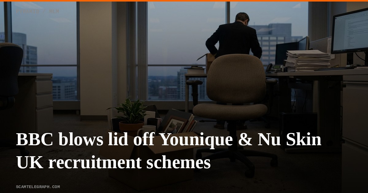 BBC blows lid off Younique & Nu Skin UK recruitment schemes