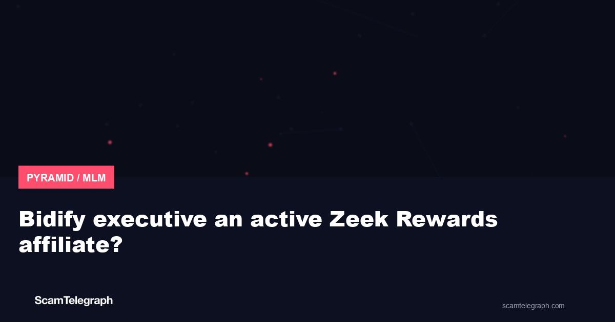 Bidify executive an active Zeek Rewards affiliate?