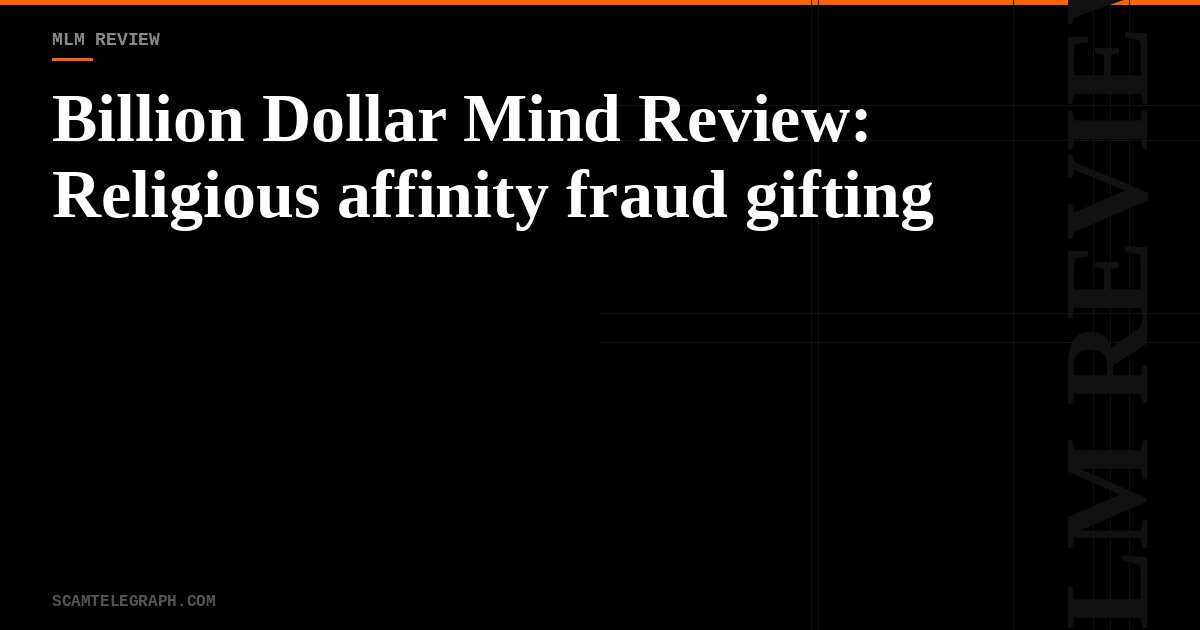 Billion Dollar Mind Review: Religious affinity fraud gifting