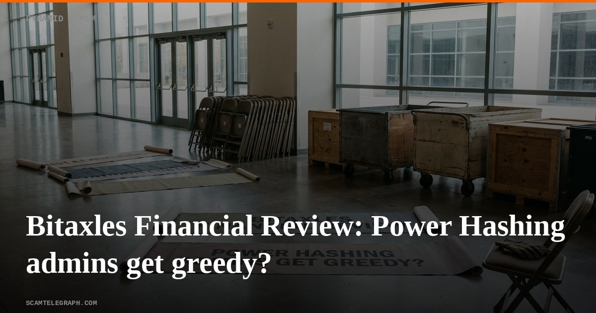 Bitaxles Financial Review: Power Hashing admins get greedy?