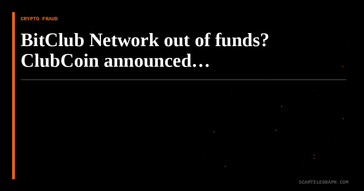 BitClub Network out of funds? ClubCoin announced…