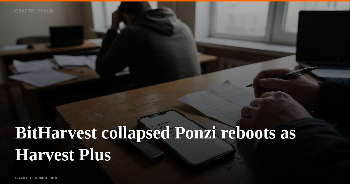 BitHarvest collapsed Ponzi reboots as Harvest Plus