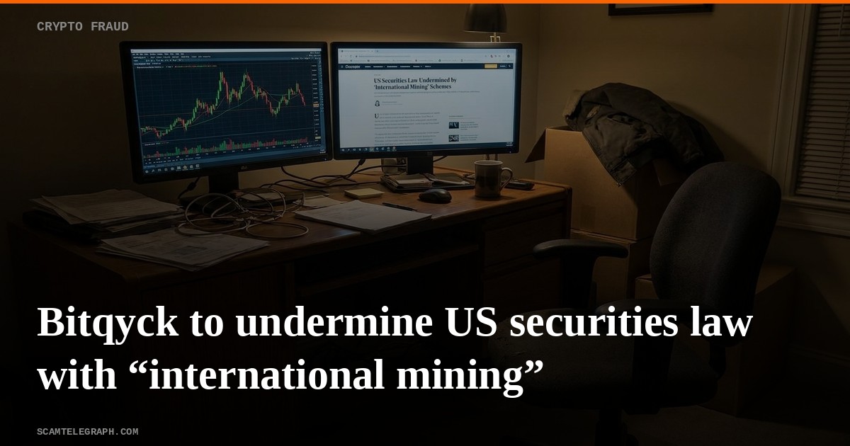 Bitqyck to undermine US securities law with “international mining”