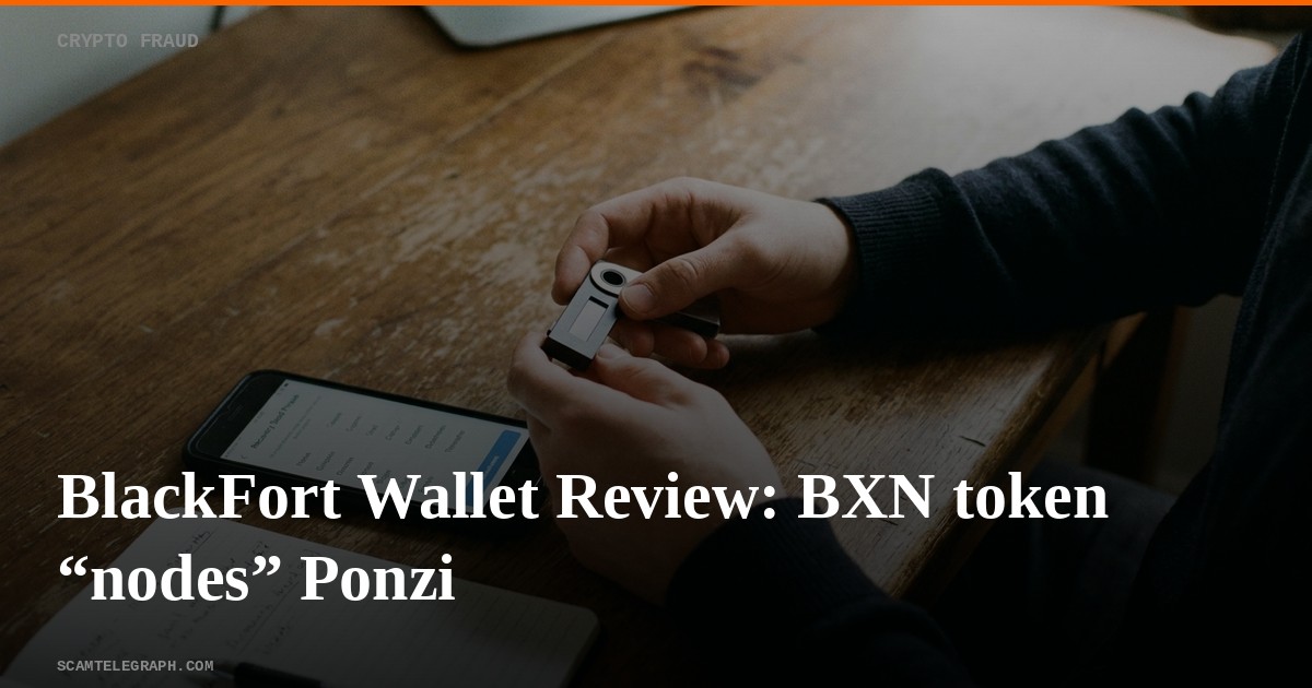 BlackFort Wallet Review: BXN token “nodes” Ponzi