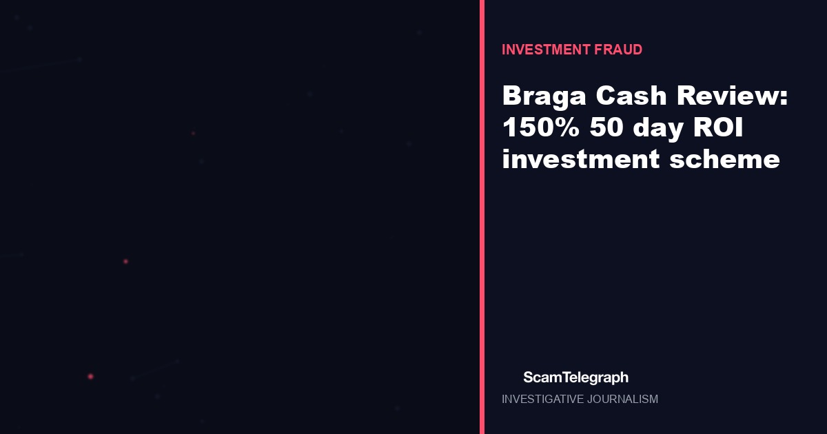 Braga Cash Review: 150% 50 day ROI investment scheme
