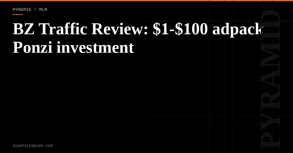 BZ Traffic Review: $1-$100 adpack Ponzi investment
