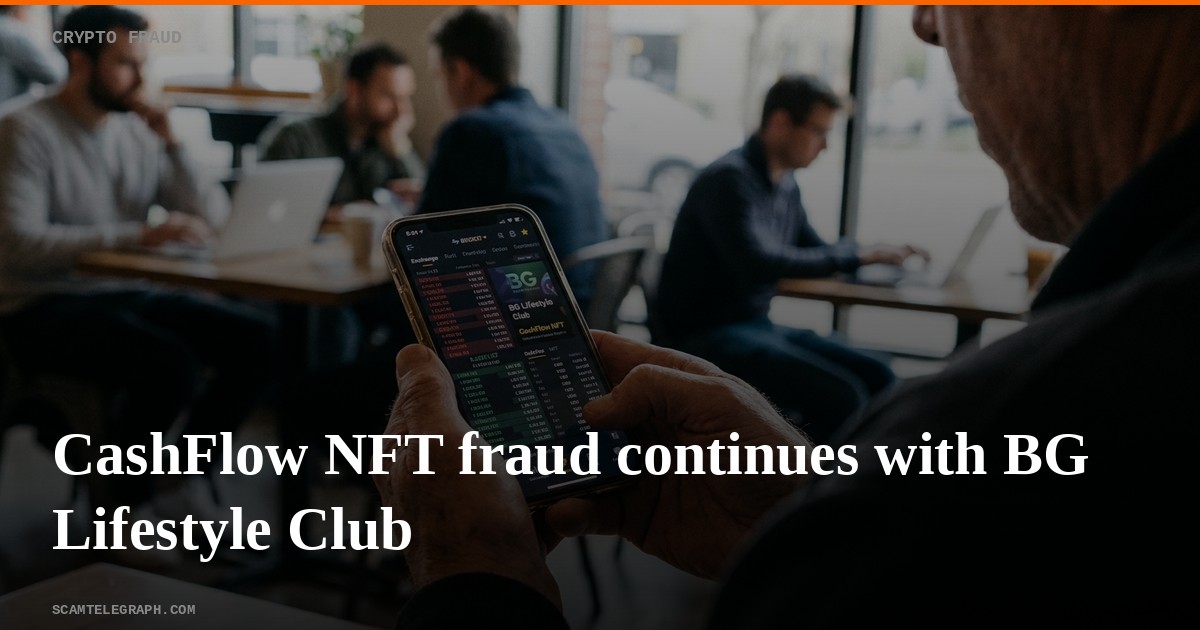 CashFlow NFT fraud continues with BG Lifestyle Club