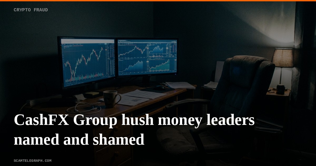CashFX Group hush money leaders named and shamed