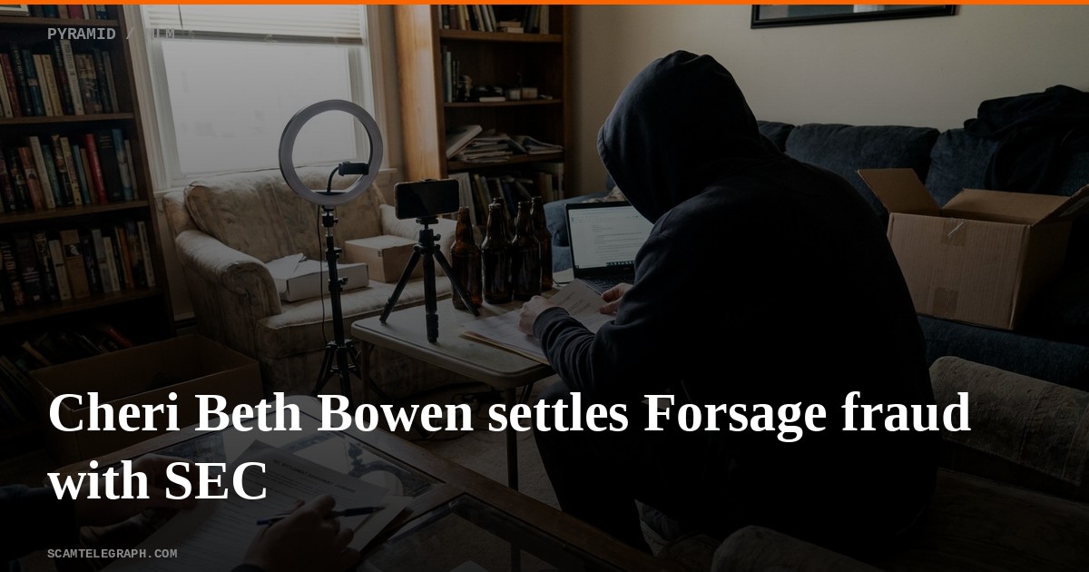 Cheri Beth Bowen settles Forsage fraud with SEC