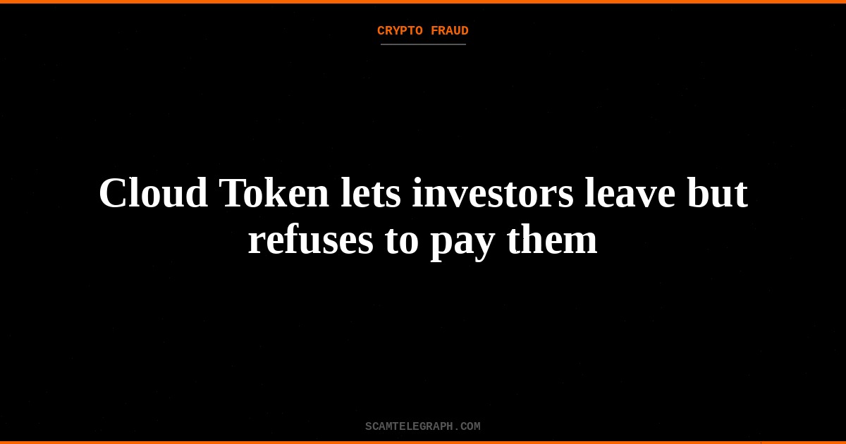 Cloud Token lets investors leave but refuses to pay them