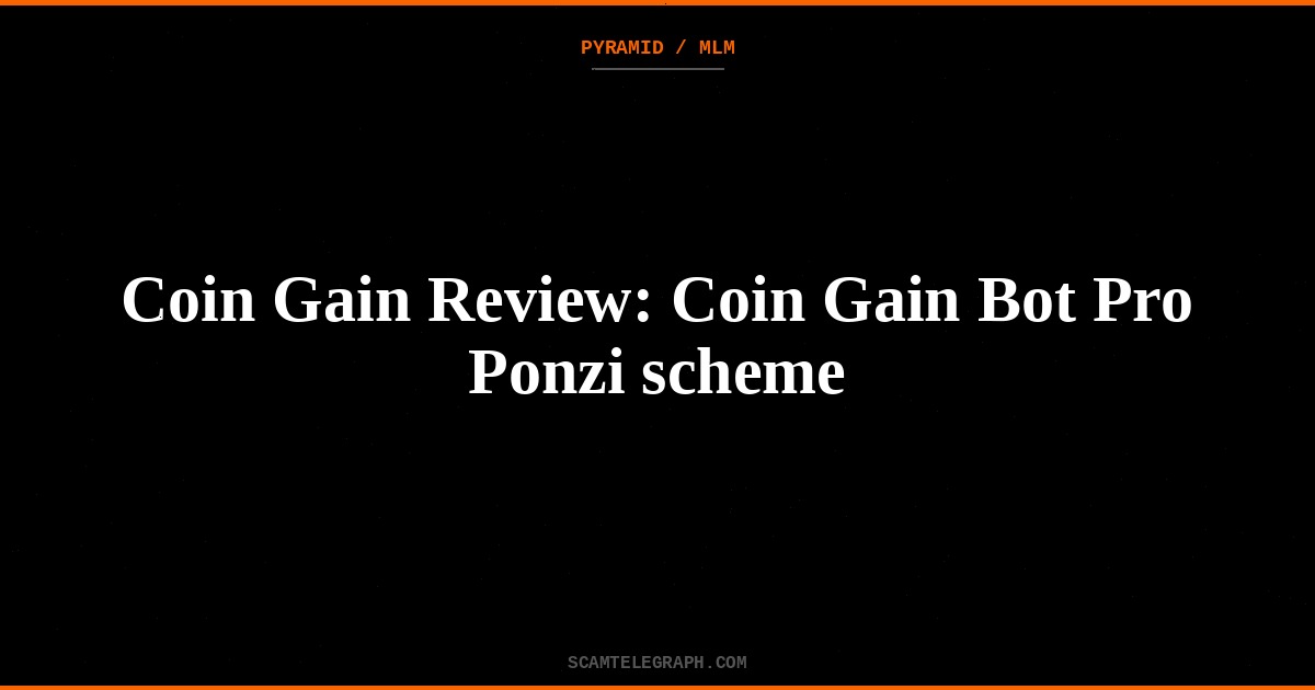 Coin Gain Review: Coin Gain Bot Pro Ponzi scheme