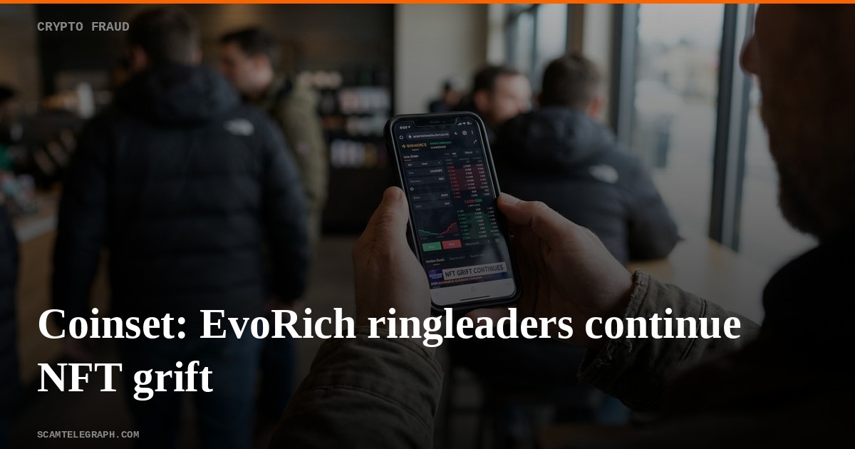 Coinset: EvoRich ringleaders continue NFT grift