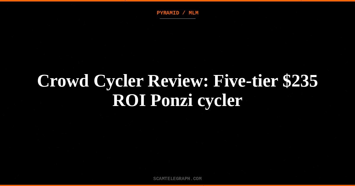 Crowd Cycler Review: Five-tier $235 ROI Ponzi cycler