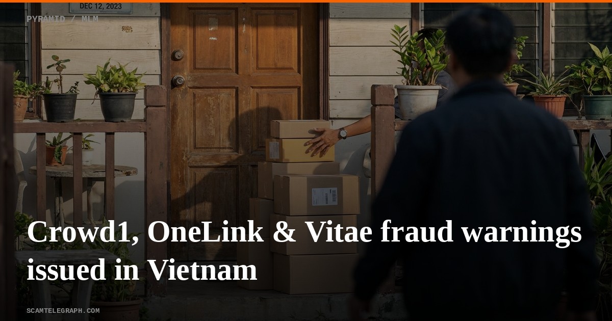 Crowd1, OneLink & Vitae fraud warnings issued in Vietnam