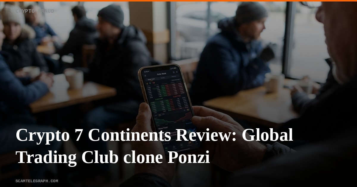 Crypto 7 Continents Review: Global Trading Club clone Ponzi