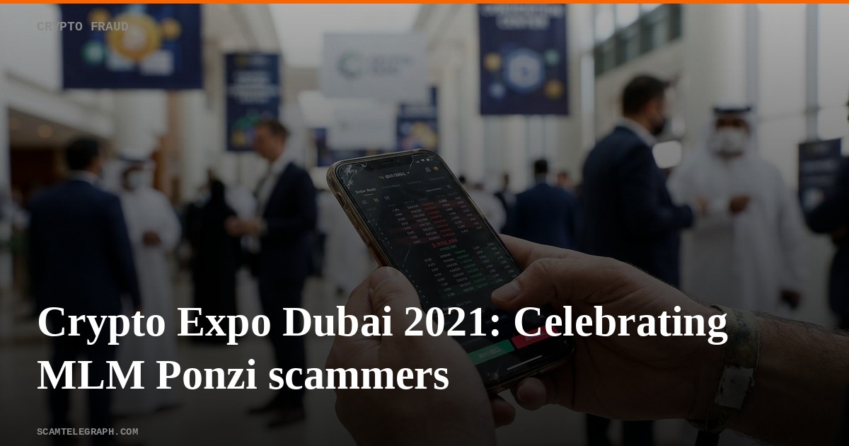 Crypto Expo Dubai 2021: Celebrating MLM Ponzi scammers