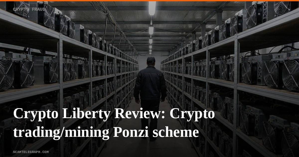 Crypto Liberty Review: Crypto trading/mining Ponzi scheme