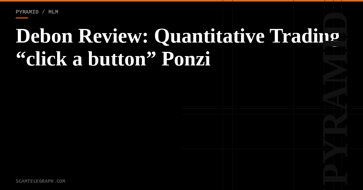 Debon Review: Quantitative Trading “click a button” Ponzi