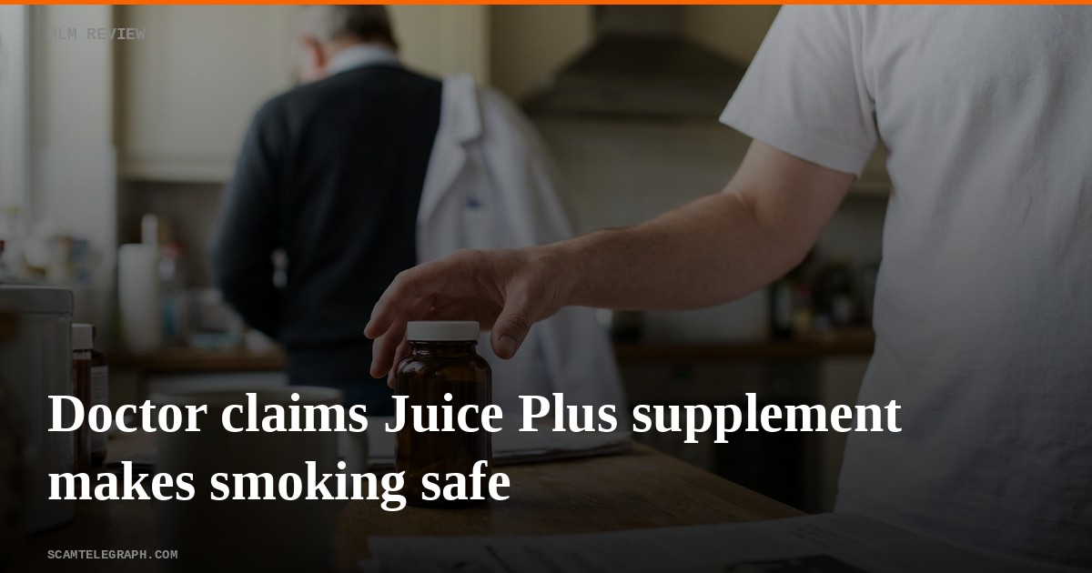 Doctor claims Juice Plus supplement makes smoking safe