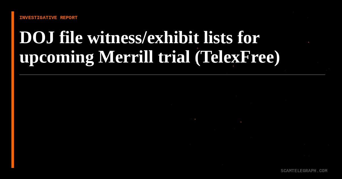 DOJ file witness/exhibit lists for upcoming Merrill trial (TelexFree)