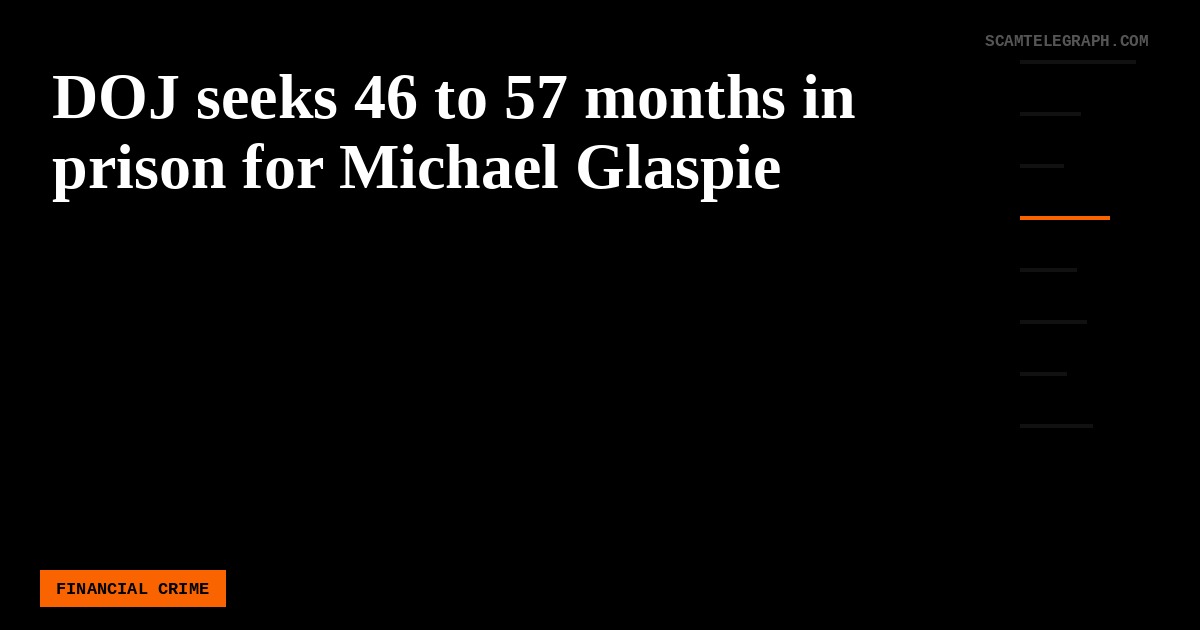 DOJ seeks 46 to 57 months in prison for Michael Glaspie
