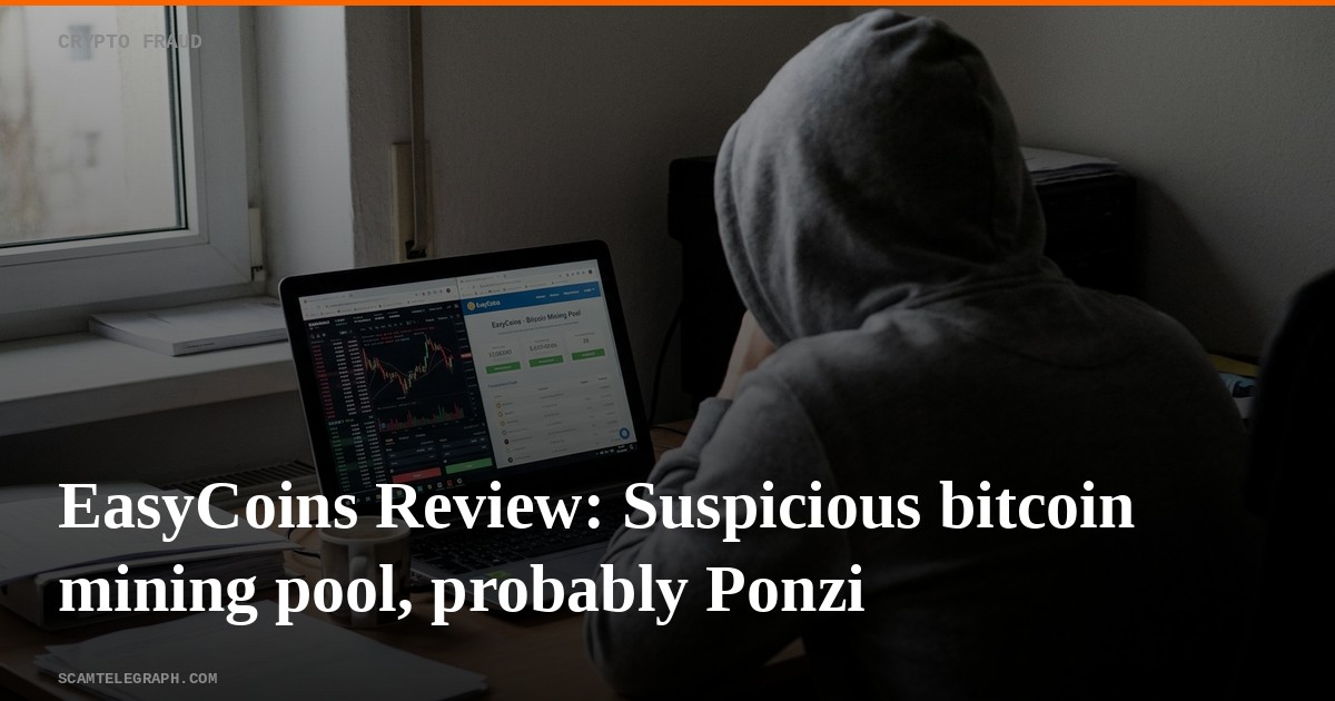 EasyCoins Review: Suspicious bitcoin mining pool, probably Ponzi