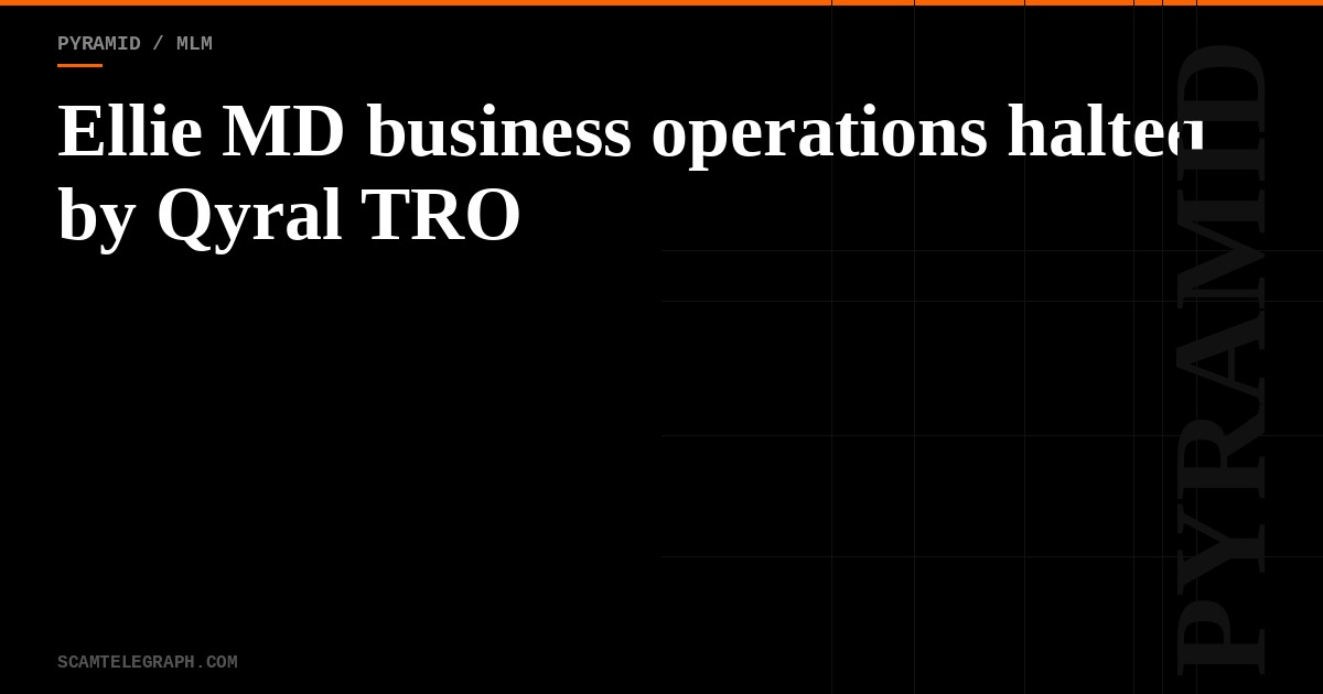 Ellie MD business operations halted by Qyral TRO