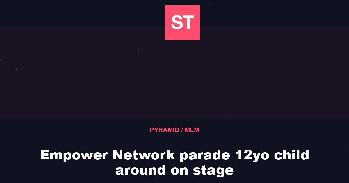 Empower Network parade 12yo child around on stage