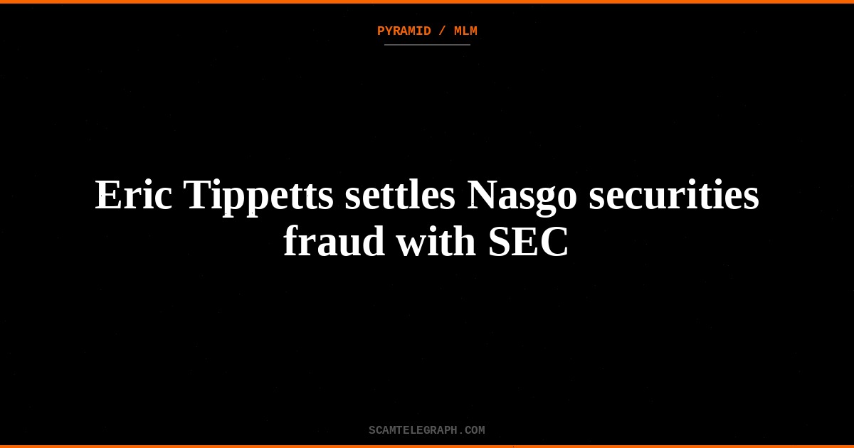 Eric Tippetts settles Nasgo securities fraud with SEC