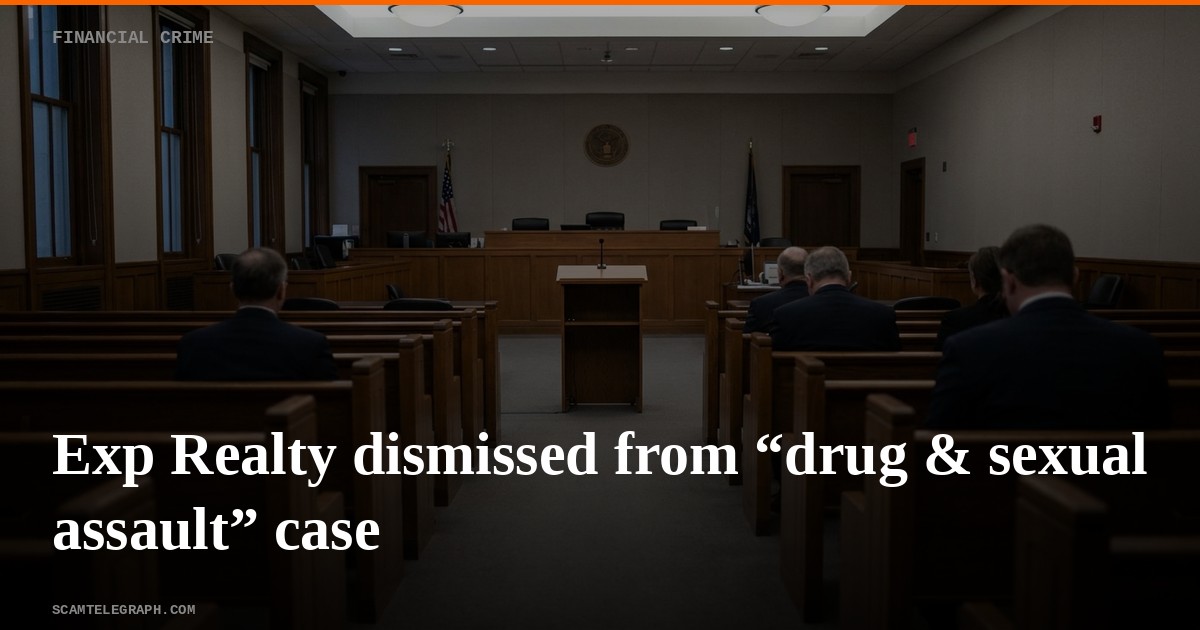 Exp Realty dismissed from “drug & sexual assault” case