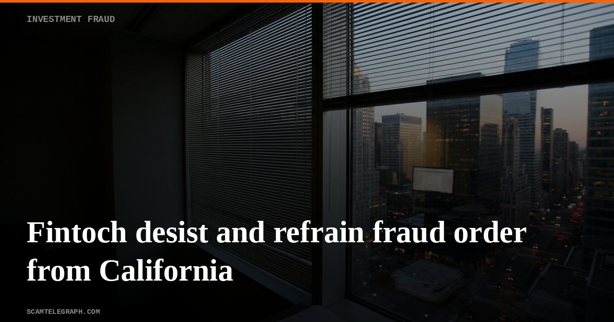 Fintoch desist and refrain fraud order from California