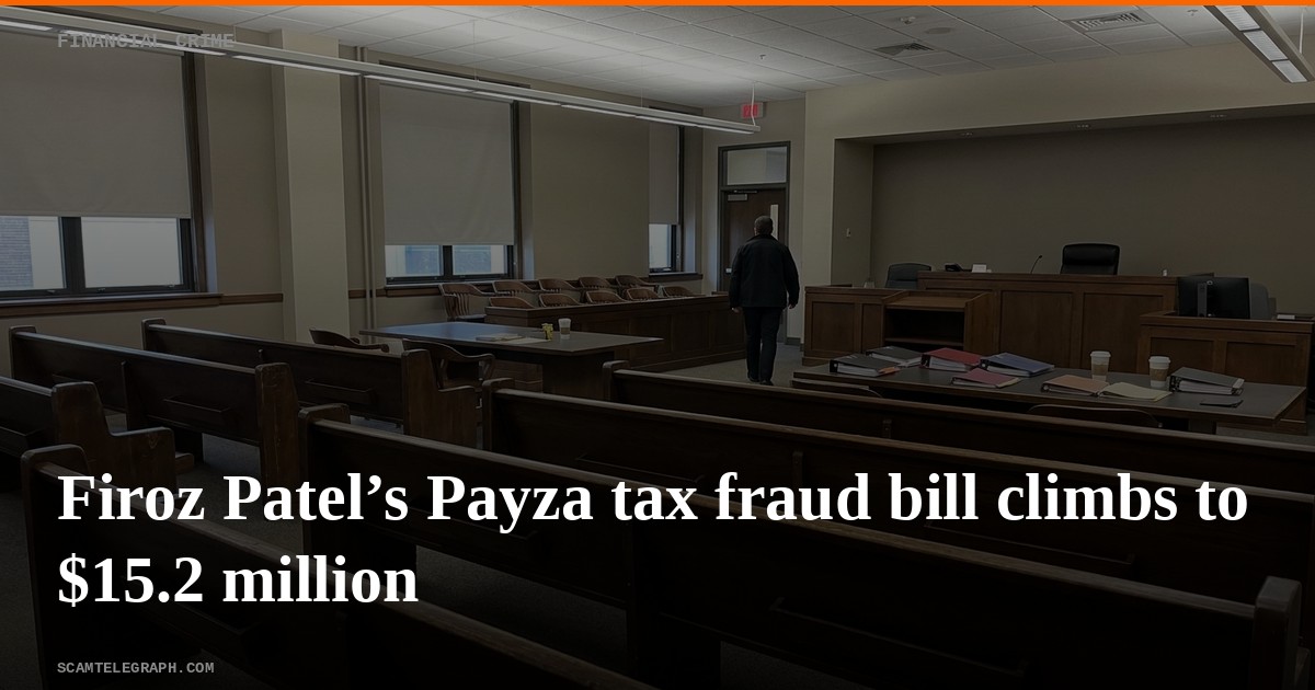 Firoz Patel’s Payza tax fraud bill climbs to $15.2 million