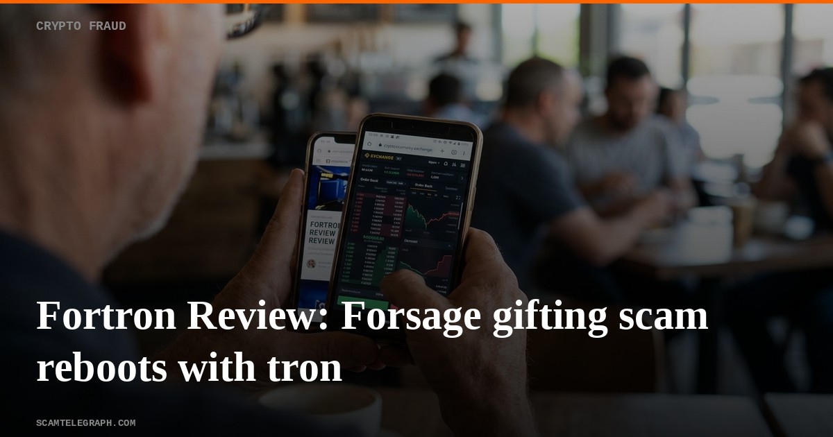 Fortron Review: Forsage gifting scam reboots with tron