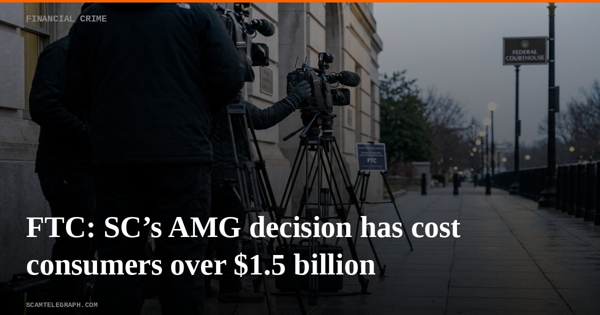 FTC: SC’s AMG decision has cost consumers over $1.5 billion