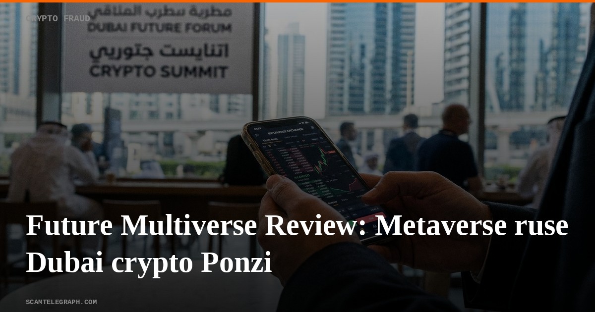 Future Multiverse Review: Metaverse ruse Dubai crypto Ponzi