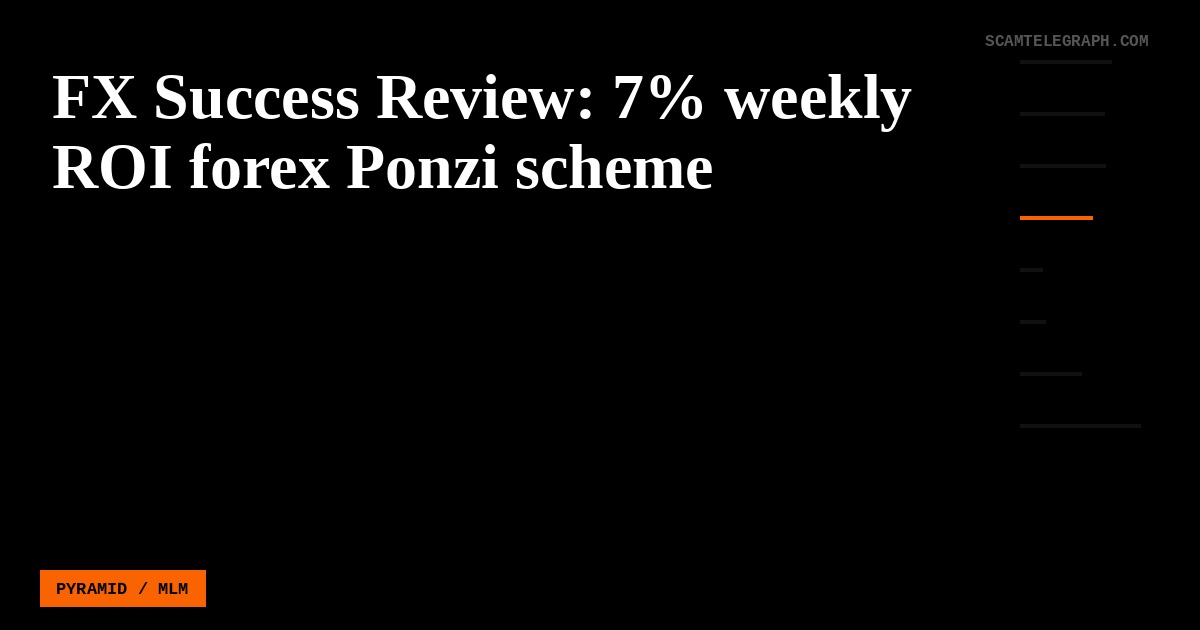 FX Success Review: 7% weekly ROI forex Ponzi scheme