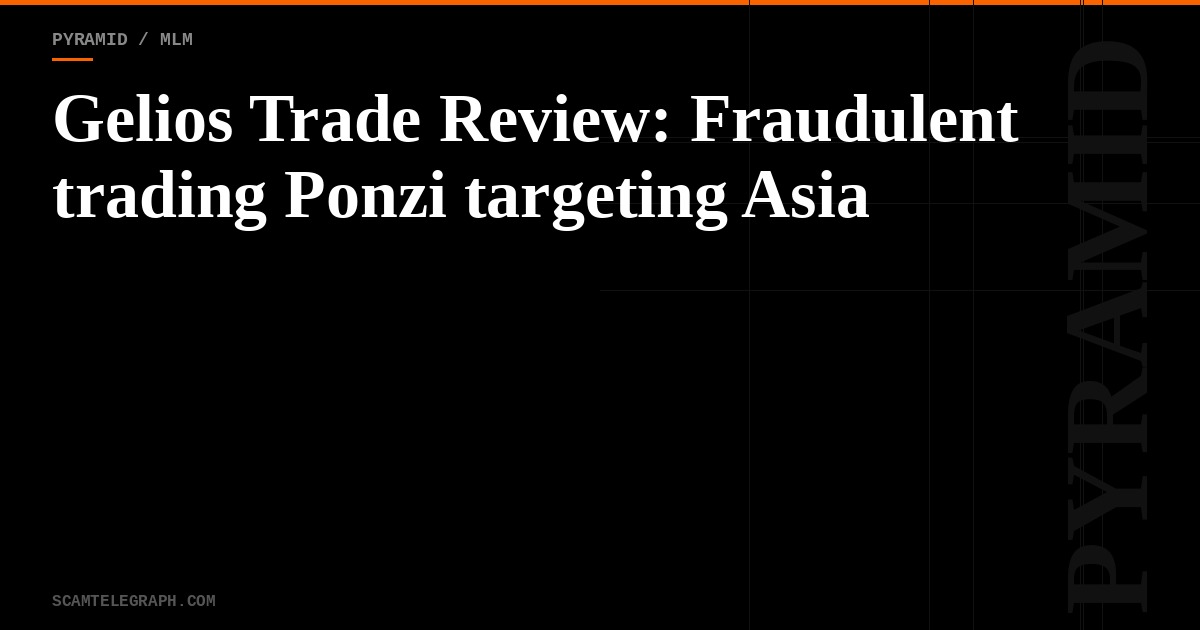 Gelios Trade Review: Fraudulent trading Ponzi targeting Asia