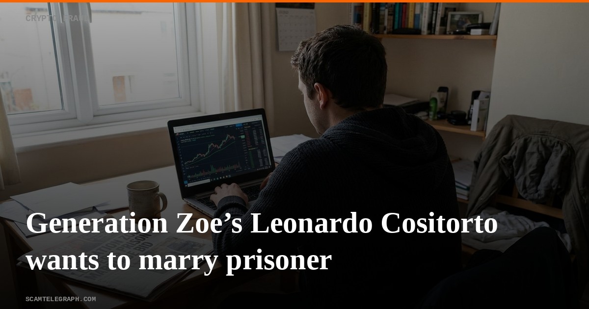 Generation Zoe’s Leonardo Cositorto wants to marry prisoner