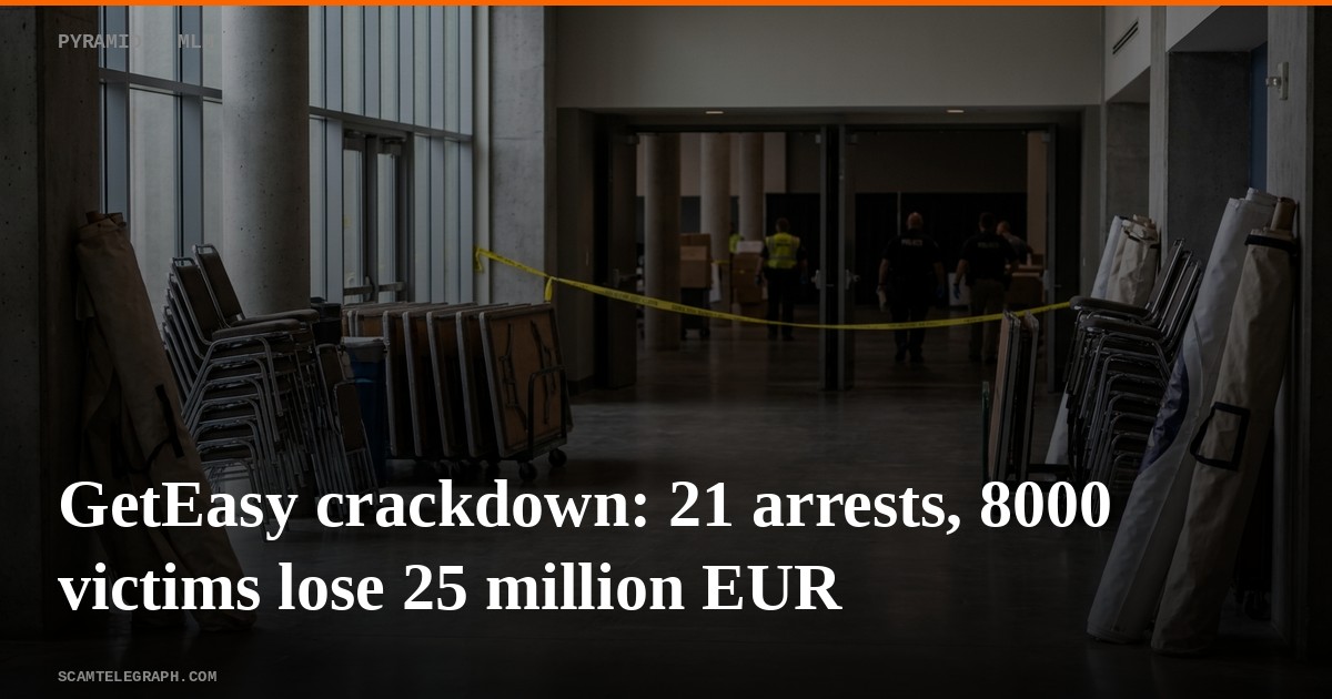 GetEasy crackdown: 21 arrests, 8000 victims lose 25 million EUR
