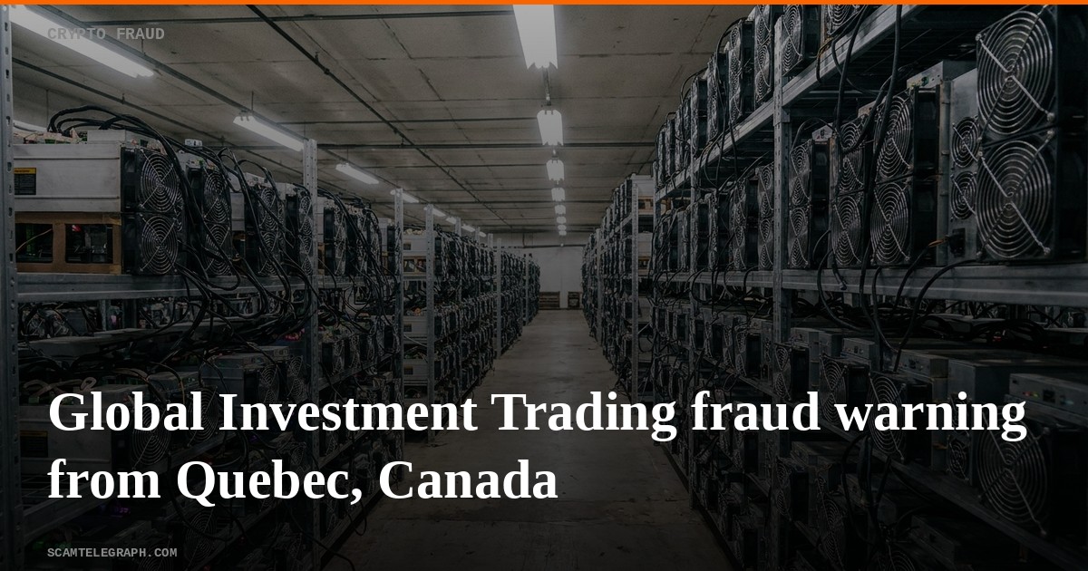 Global Investment Trading fraud warning from Quebec, Canada