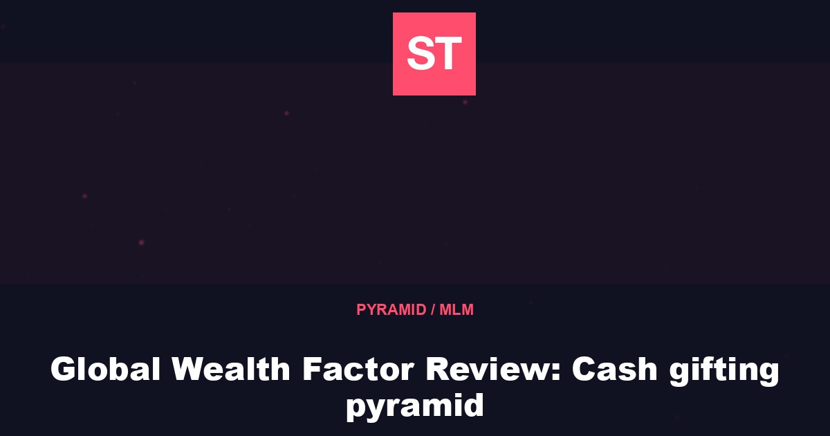 Global Wealth Factor Review: Cash gifting pyramid
