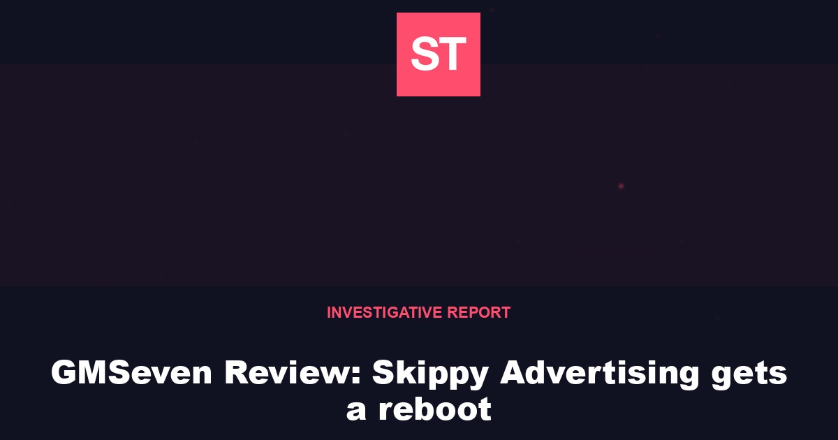 GMSeven Review: Skippy Advertising gets a reboot